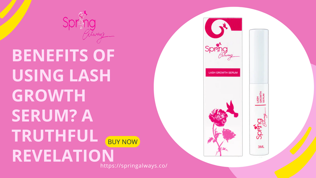 Benefits Of Using Lash Growth Serum? A Truthful Revelation