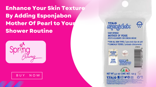 Enhance Your Skin Texture By Adding Esponjabon Mother Of Pearl to Your Shower Routine