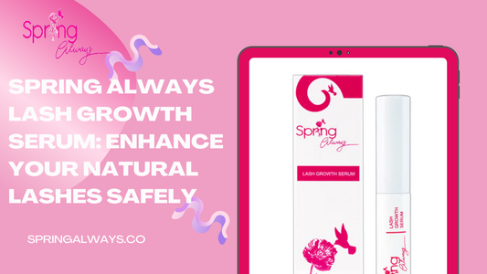 Spring Always Lash Growth Serum: Enhance Your Natural Lashes Safely