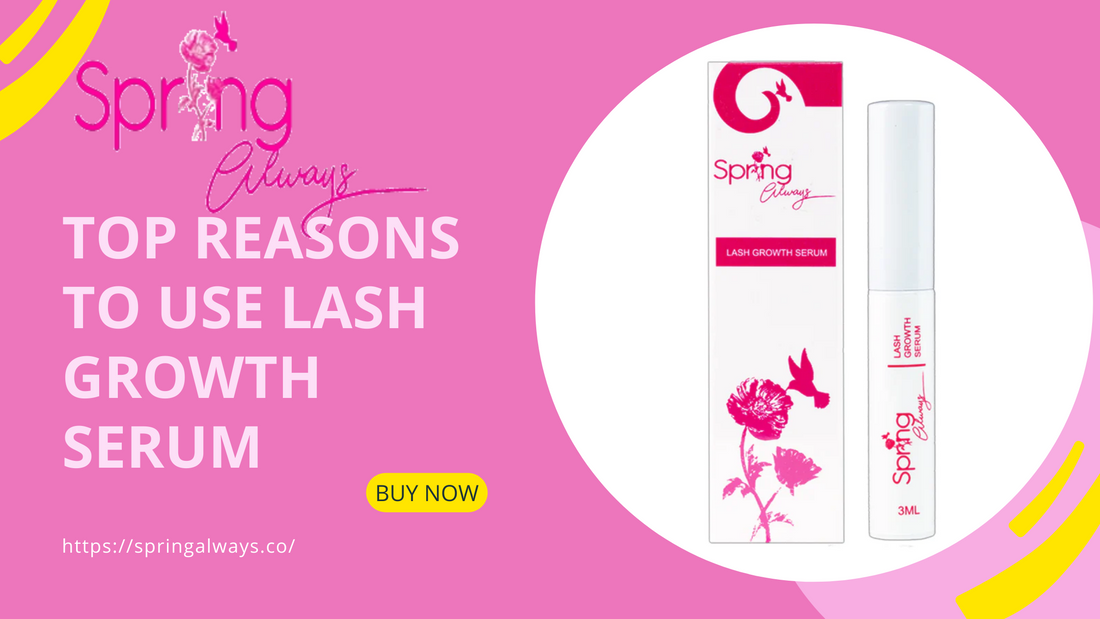 Top Reasons To Use Lash Growth Serum